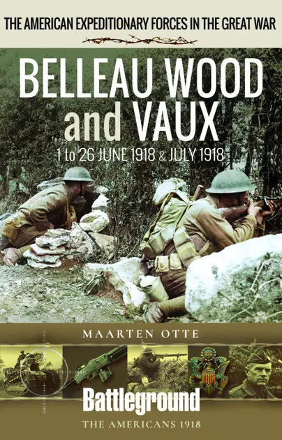 American Expeditionary Forces in the Great War - Belleau woord an vaux by Maarten Otte