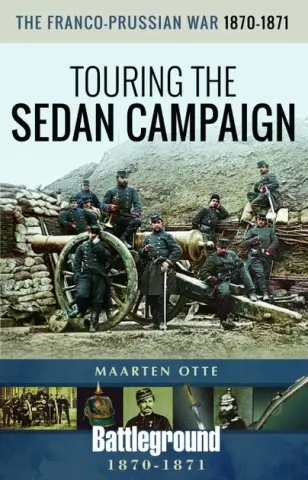 The Franco-Prussian war 1870-1871 - Touring the Sedan Campaign by Maarten Otte